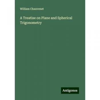 A Treatise on Plane and Spherical Trigonometry