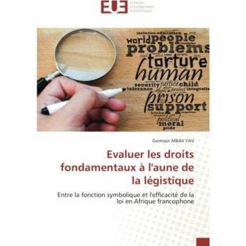 Evaluer les droits fondamentaux à l'aune de la légistique: Entre la fonction symbolique et l'efficacité de la loi en Afrique francophone