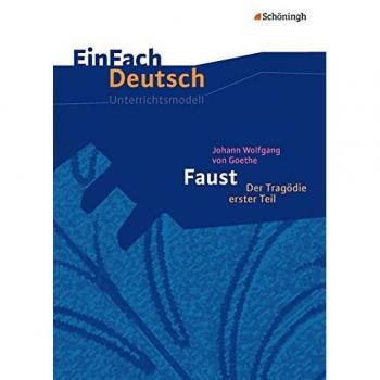 Johann Wolfgang von Goethe: Faust 1. EinFach Deutsch Unterrichtsmodelle