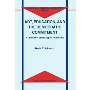 Art, Education, and the Democratic Commitment: A Defense of State Support for the Arts