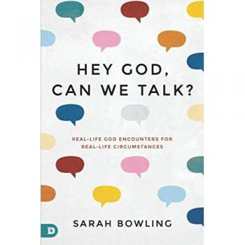 Hey God Can We Talk by Sarah Bowling