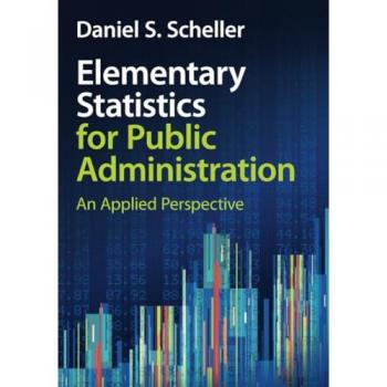 Elementary Statistics for Public Administration : An Applied Perspective