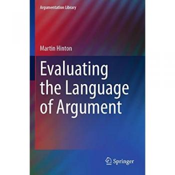 Evaluating the Language of Argument (Argumentation Library, Band 37)
