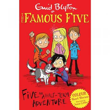 Famous Five Colour Short Stories: Five And A Half-Term Adventure by Enid Blyton