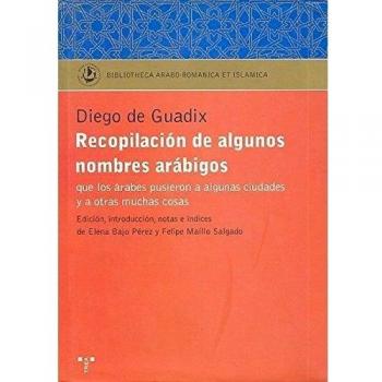 Recopilación de algunos nombres arábigos que los árabes pusieron a algunas ciudades y otras muchas cosas