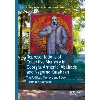 Representations of Collective Memory in Georgia, Armenia, Abkhazia  and Nagorno Karabakh