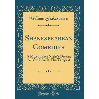 Shakespearean Comedies: A Midsummer Night's Dream; As You Like It; The Tempest