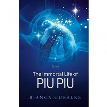 Bianca Gubalke The Immortal Life Of Piu Piu: A Magical Journey Exploring The Mystery Of Life After Death (Dance Between Worlds, Band 1)