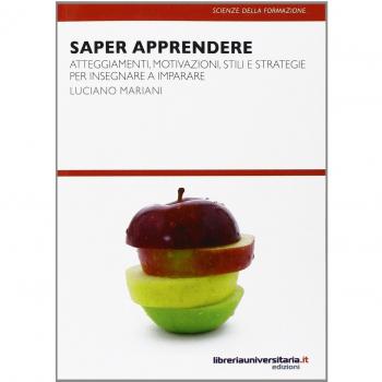 Saper apprendere. Atteggiamenti, motivazioni, stili e strategie per insegnare a imparare