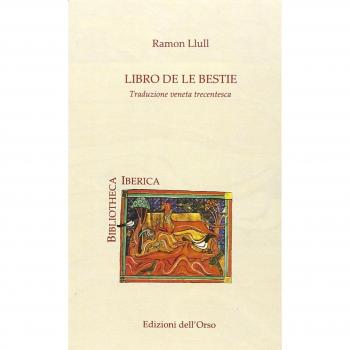 Libro de le bestie. Traduzione veneta trecentesca. Ediz. multilingue