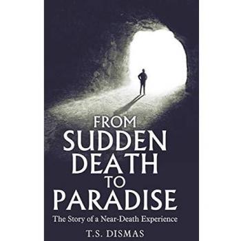 From Sudden Death to Paradise: The Story of a Near-Death Experience