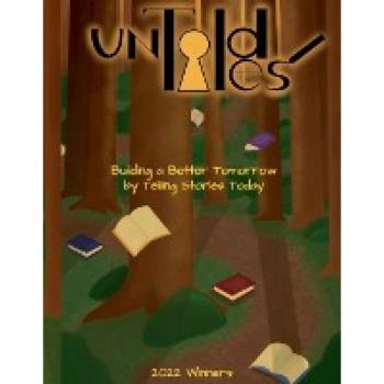 Untold Tales Youth Writing 2022: Building a Better Tomorrow by Telling Stories Today