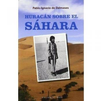 Huracán sobre el sáhara. Memorias de un periodista en el último desastre colonial español
