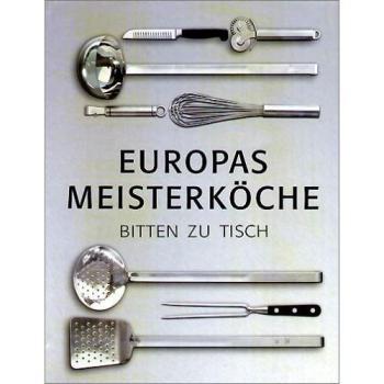 Europäische Meisterköche bitten zu Tisch