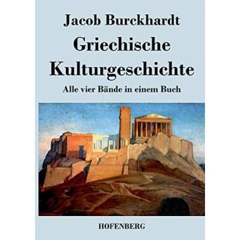 Griechische Kulturgeschichte: Alle vier Bände in einem Buch