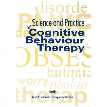 Science and Practice of Cognitive Behaviour Therapy