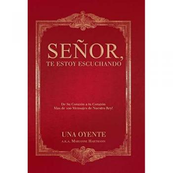 Señor, te estoy escuchando: De Su Corazón a tu Corazón Mas de 100 Mensajes de Nuestro Rey!