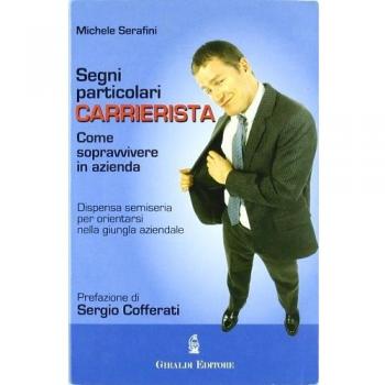Segni particolari carrierista. Come sopravvivere in azienda