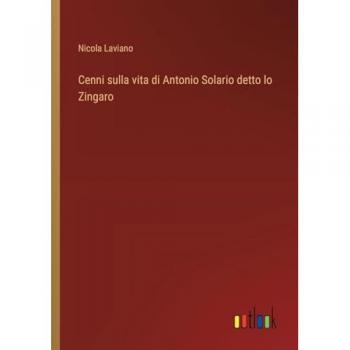 Cenni sulla vita di Antonio Solario detto lo Zingaro