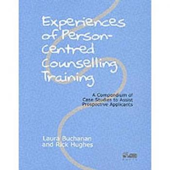 Experiences of Person-centred Counselling Training : A Compendium of Case Studies to Assist Prospective Applicants