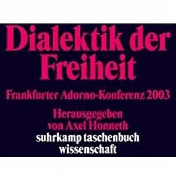 Axel Honneth Dialektik Der Freiheit. Frankfurter Adorno-Konferenz 2003