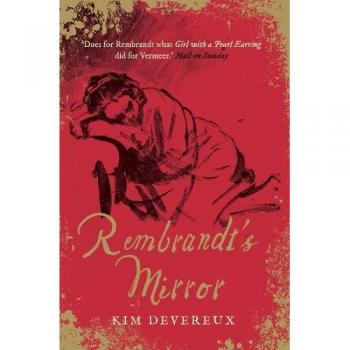 Rembrandt's Mirror: a novel of the famous Dutch painter of ‘The Night Watch’ and