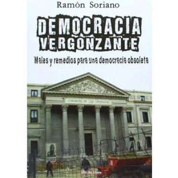 Democracia vergonzante : males y remedios de una democracia obsoleta