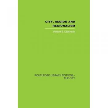 City, Region and Regionalism: A geographical contribution to human ecology
