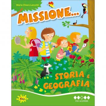Missione... storia e geografia. Per la Scuola elementare