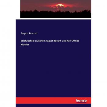 Boeckh, August: Briefwechsel zwischen August Boeckh und Karl Otfried Mueller