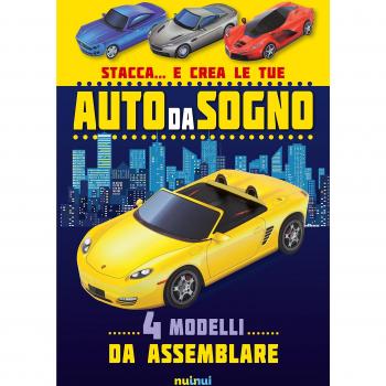 Stacca... e crea le tue auto da sogno. Ediz. a colori