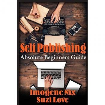 Self Publishing: Absolute Beginners Guide