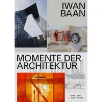 Iwan Baan: Momente der Architektur