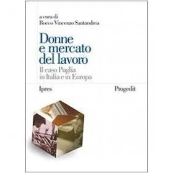 Donne e mercato del lavoro. Il caso Puglia in Italia e in Europa