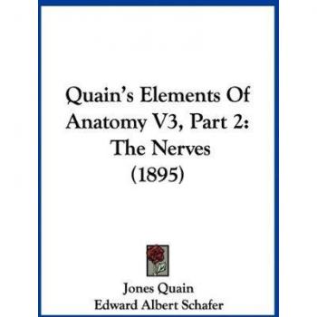 Quain's Elements of Anatomy V3, Part 2: The Nerves (1895)
