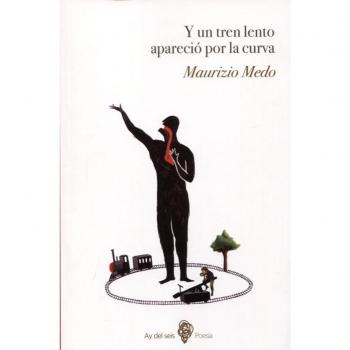 Y un tren lento apareció por la curva