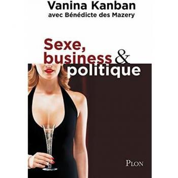 SEXE, BUSINESS & POLITIQUE