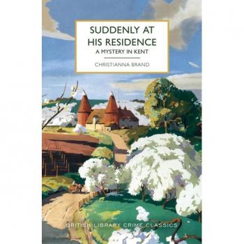 Suddenly at His Residence : A Mystery in Kent, by Christianna Brand