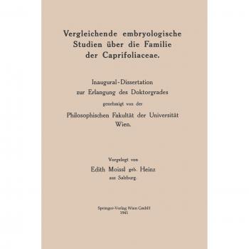 Vergleichende embryologische Studien über die Familie der Caprifoliaceae: Inaugural-Dissertation zur Erlangung des Doktorgrades genehmigt von der Philosophischen Fakultät der Universität Wien