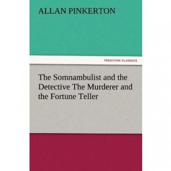 The Somnambulist and the Detective The Murderer and the Fortune Teller (TREDITION CLASSICS)