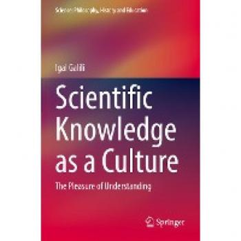 Scientific Knowledge as a Culture: The Pleasure of Understanding (Science: Philosophy, History and Education)