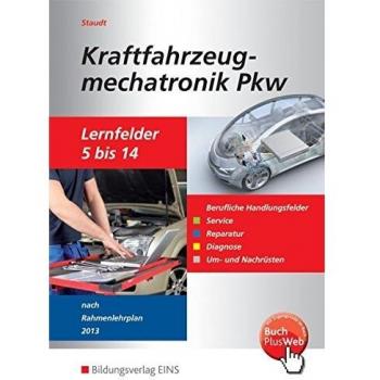 Kraftfahrzeugmechatronik PKW: Handlungsfelder der LF 5-14: Schülerband: nach Lernfeldern / Handlungsfelder der LF 5-14: Schülerband (Kraftfahrzeugmechatronik: nach Lernfeldern)
