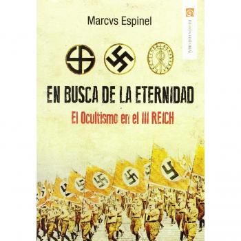 En busca de la eternidad. El ocultismo en el III Reich