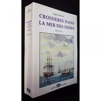 Roger Lepelley Croisieres Dans La Mer Des Indes (1810-1811)