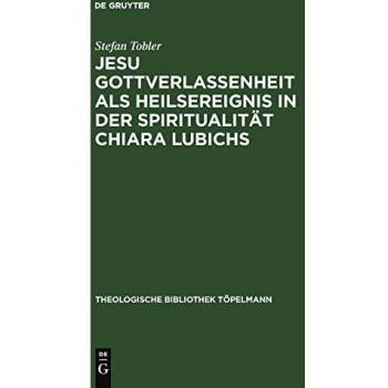 Jesu Gottverlassenheit Als Heilsereignis in Der Spiritualitat Chiara Lubichs