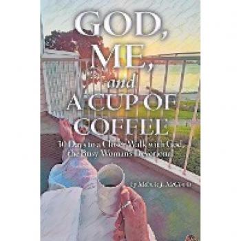 God, Me, and a Cup of Coffee: 30 Days to a Closer Walk with God, the Busy Woman's Devotional