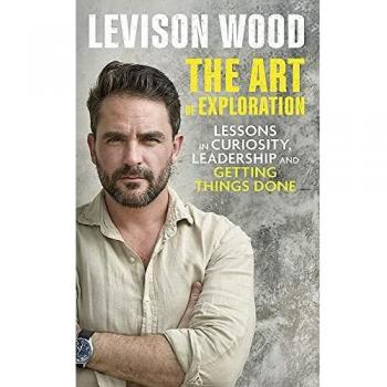 The Art of Exploration by Levison Wood