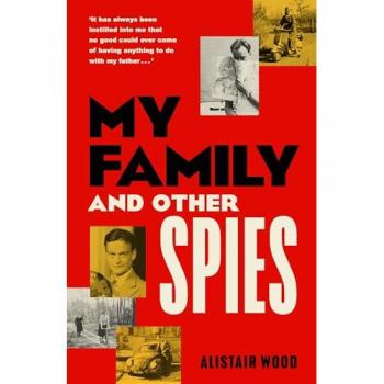 Alistair Wood My Family and Other Spies