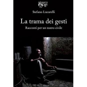 La trama dei gesti. Racconti per un teatro civile