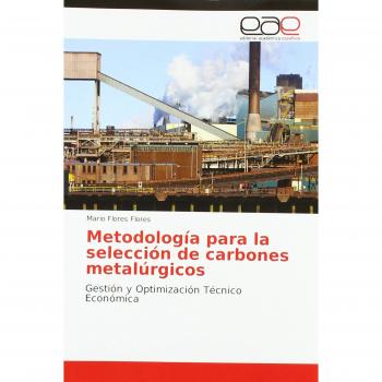 Metodología para la selección de carbones metalúrgicos: Gestión y Optimización Técnico Económica